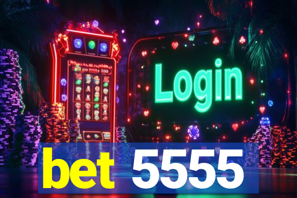 bet 5555